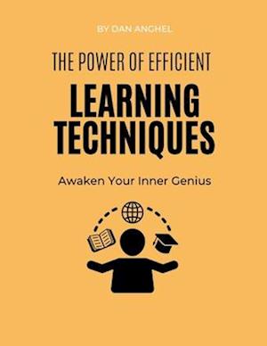 The Power of Efficient Learning Techniques: Awaken Your Inner Genius