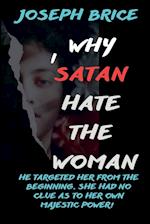 Why I Satan Hate The Woman