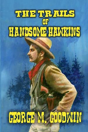 The Trails of Handsome Hawkins