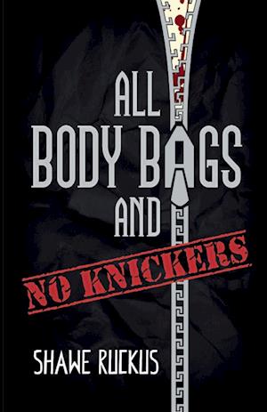 All Body Bags and No Knickers