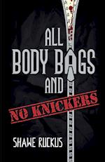 All Body Bags and No Knickers