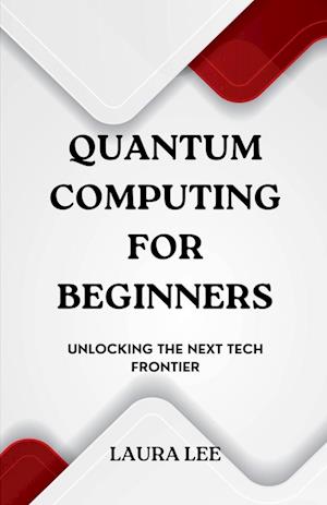 Quantum Computing for Beginners