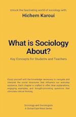 What Is Sociology About?