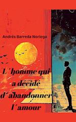 L'homme qui a décidé d'abandonner l'amour