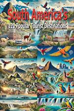 South America's 120 Popular Tourist Destinations