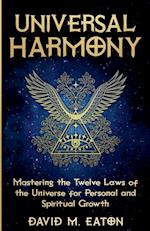 Universal Harmony Mastering the Twelve Laws of the Universe for Personal and Spiritual Growth