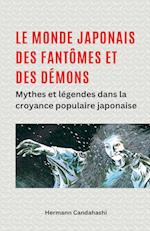 Le monde japonais des fantômes et des démons  Mythes et légendes dans la croyance populaire japonaise