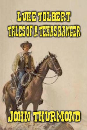 Luke Tolbert - Tales of a Texas Ranger