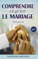 Comprendre ce qu'est le mariage (Volume 2)