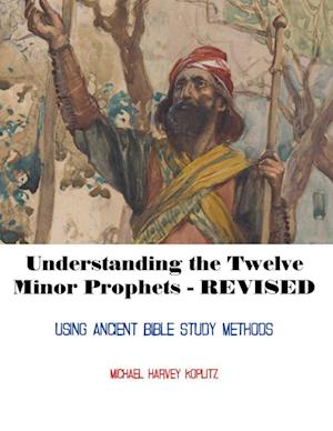 Understanding the Twelve Minor Prophets - Revised