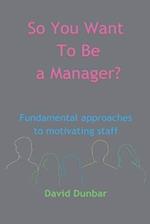 So You Want To Be a Manager?