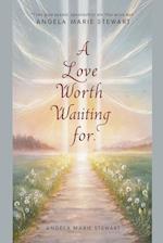 A Love Worth Waiting For