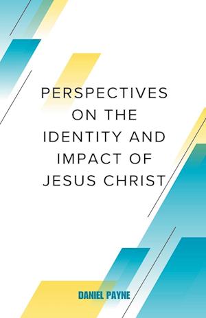 Perspectives on the Identity and Impact of Jesus Christ