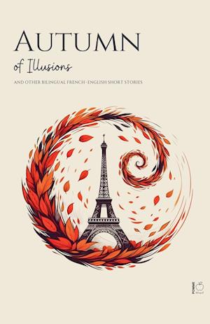 Autumn of Illusions And Other Bilingual French-English Short Stories