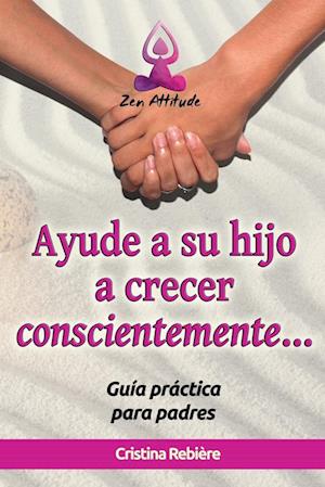 Ayude a su Hijo a Crecer Conscientemente