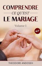 Comprendre ce qu'est le mariage (Volume 1)