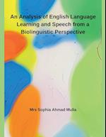 An Analysis of English Language Learning and Speech from a Biolinguistic Perspective