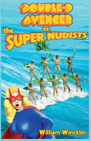 The Double-D Avenger vs. the Super Nudists