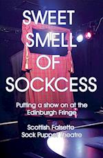 Sweet Smell Of Sockcess - Putting A Show On At The Edinburgh Fringe