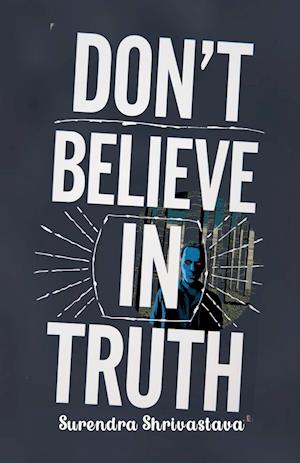 Don't Believe in Truth