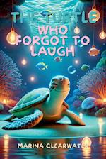 The Turtle Who Forgot to Laugh