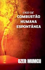 Caso De  Combustao Humana Espontanea