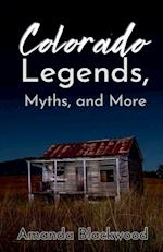 Colorado Legends, Myths, and More