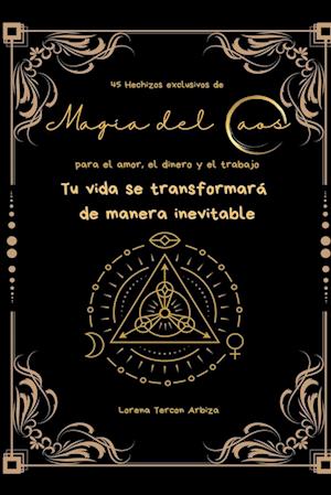 45 Hechizos exclusivos de Magia del Caos para el amor, el dinero y el trabajo