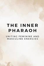 The Inner Pharaoh: Uniting Feminine and Masculine Energies 