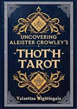 Uncovering Aleister Crowley's Thoth Tarot 