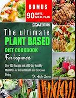 The ultimate plant based diet cookbook for beginners 2024