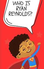 Who Is Ryan Reynolds?