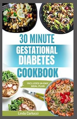 30 Minute Gestational Diabetes Cookbook