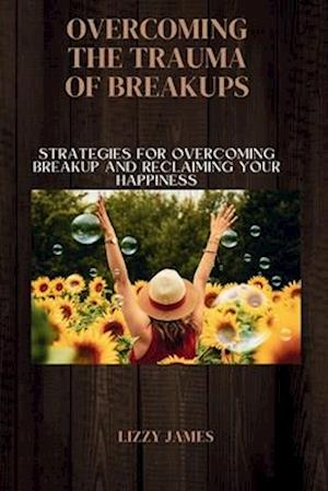 Overcoming the trauma of breakups