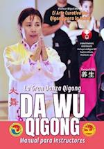 Da Wu Qigong La Gran Danza Qigong - Manual para Instructores