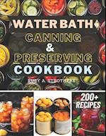 Water Bath Canning and Preserving Cookbook