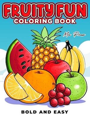 Bold and Easy Fruity Fun Coloring Book
