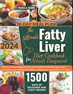 The Ultimate Fatty Liver Diet Cookbook for Newly Diagnosed 2024