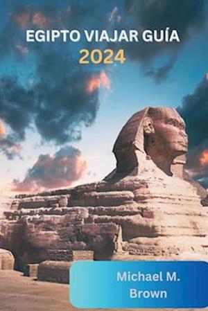 Egipto Viajar Guía 2024