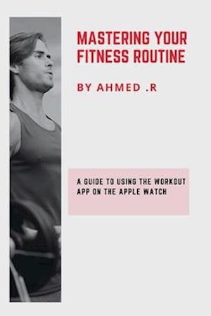 Mastering Your Fitness Routine