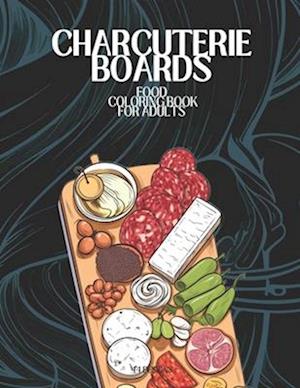 Charcuterie Boards Food Coloring Book For Adults