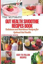 The Ultimate Gut Health Smoothie Recipes Book