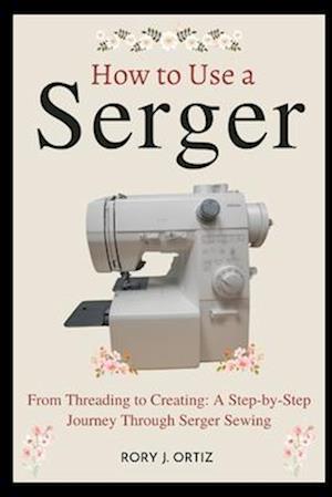 How to Use a Serger
