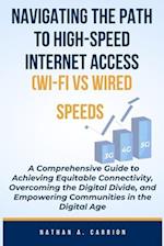 NAVIGATING THE PATH TO HIGH-SPEED INTERNET ACCESS (WI-FI vs WIRED SPEEDS)