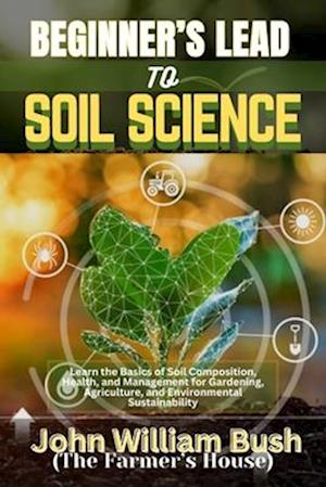 Beginner's Lead to Soil Science