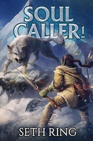 Soul Caller: A LitRPG Adventure