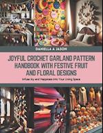 Joyful Crochet Garland Pattern Handbook with Festive Fruit and Floral Designs