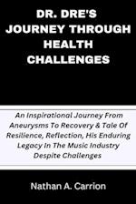 Dr. Dre's Journey Through Health Challenges