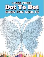 Large Print Dot To Dot Book For Adults: Large Print EXTREME and BEAUTIFUL Dot to Dot Puzzle Book for Adults 