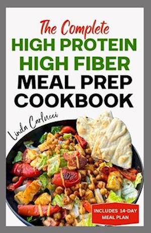 The Complete High Protein High Fiber Meal Prep Cookbook